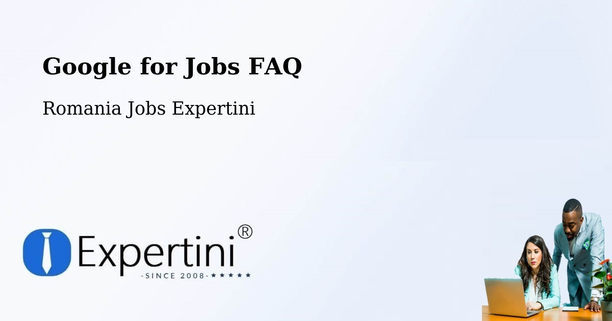 Google for Jobs Posting Guide – Progresu - Romania Jobs Expertini