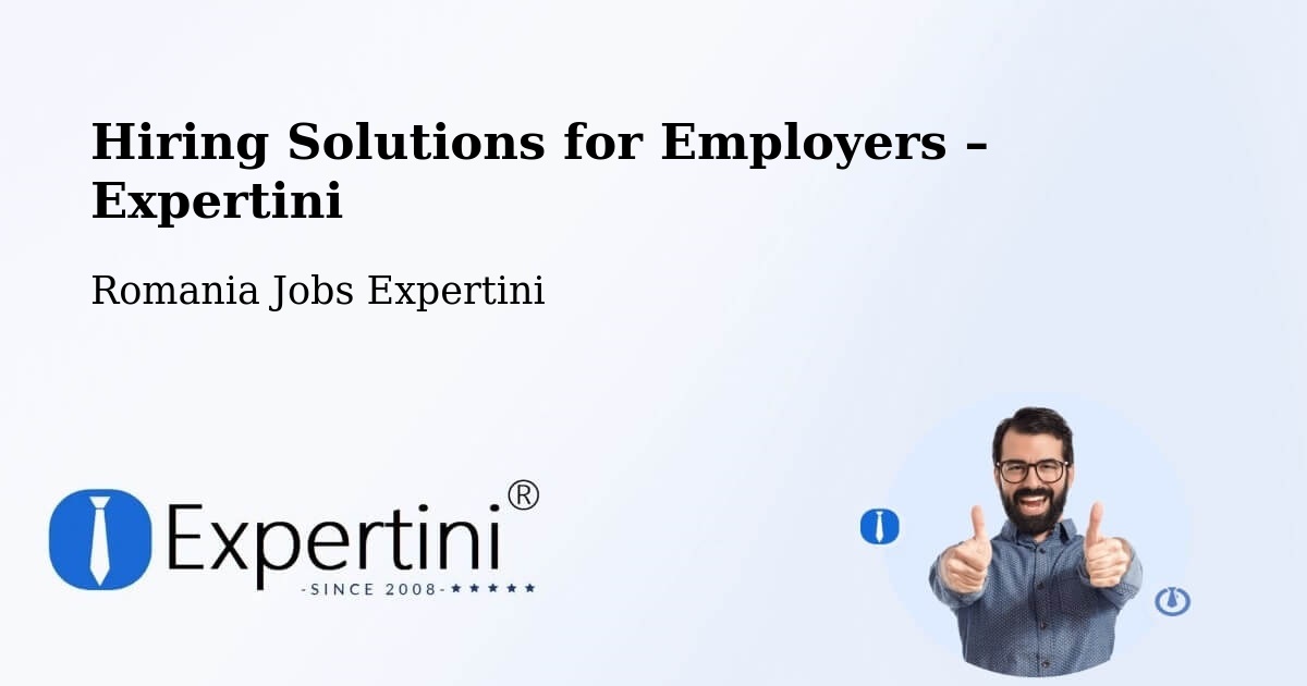 Hiring Solutions for Employers in Progresu - Progresu, Romania Jobs Expertini