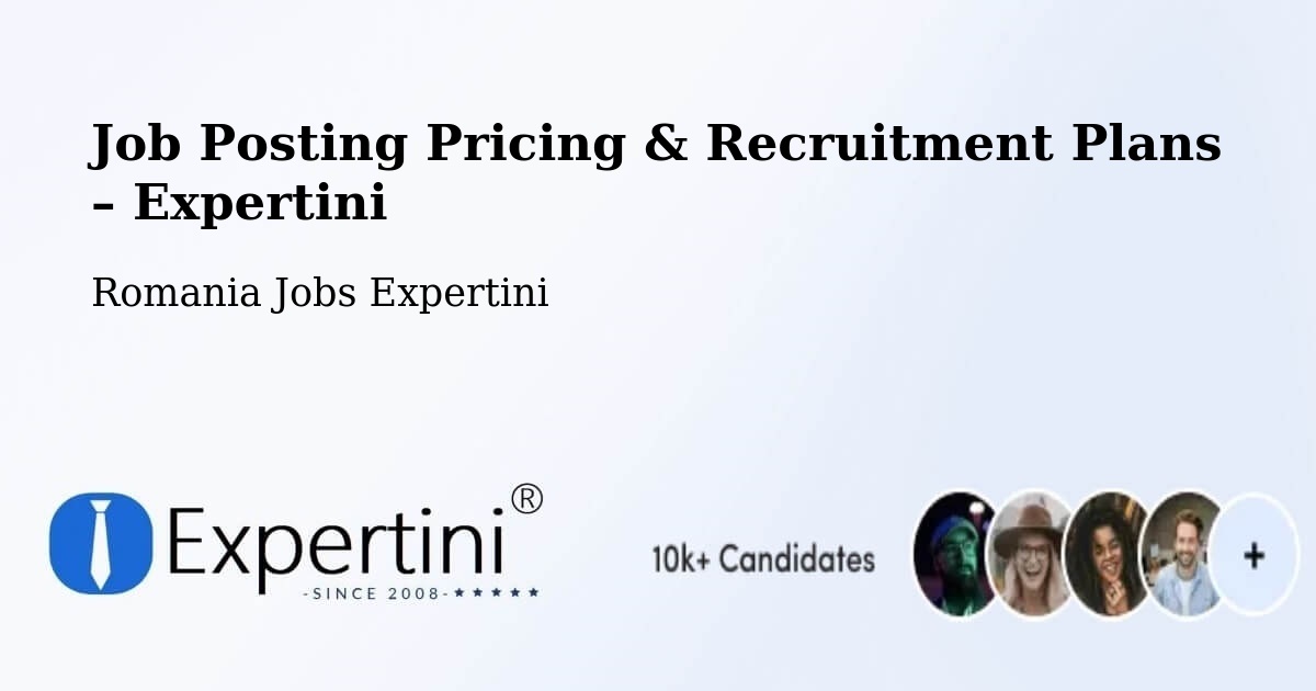 Job Posting Pricing & Recruitment Plans – Progresu - Progresu, Romania Jobs Expertini